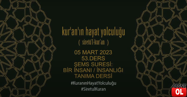 Siretü'l Kur'an 53. Ders ''Şems'' Suresi: ''Bir İnsanı/İnsanlığı Tanıma'' Dersi